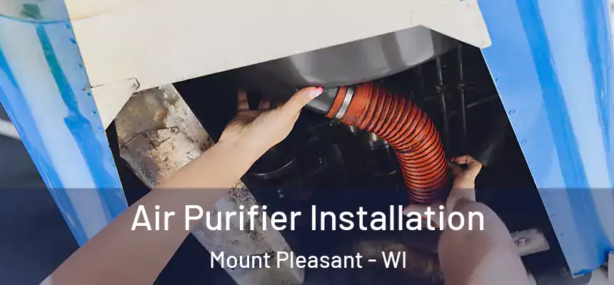 Air Purifier Installation Mount Pleasant - WI