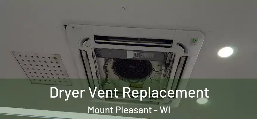 Dryer Vent Replacement Mount Pleasant - WI