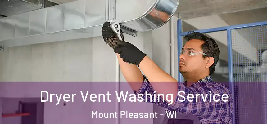  Dryer Vent Washing Service Mount Pleasant - WI