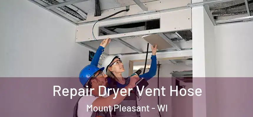  Repair Dryer Vent Hose Mount Pleasant - WI