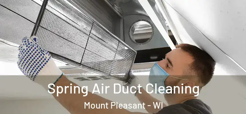 Spring Air Duct Cleaning Mount Pleasant - WI