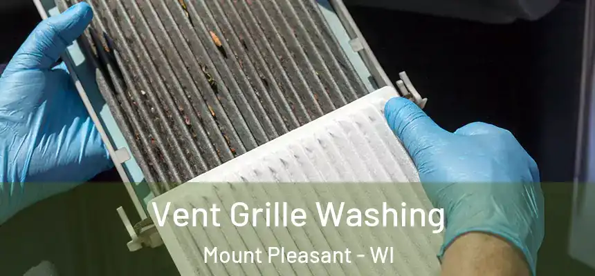 Vent Grille Washing Mount Pleasant - WI